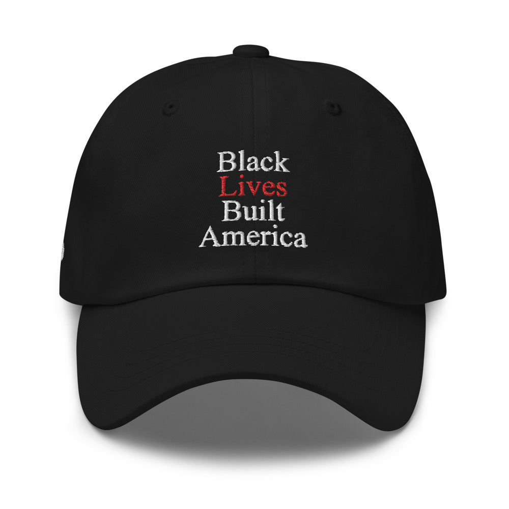 BLACK LIVES BUILT AMERICA Dad hat