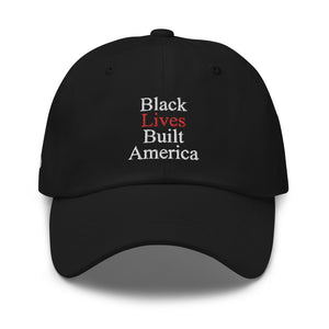 BLACK LIVES BUILT AMERICA Dad hat