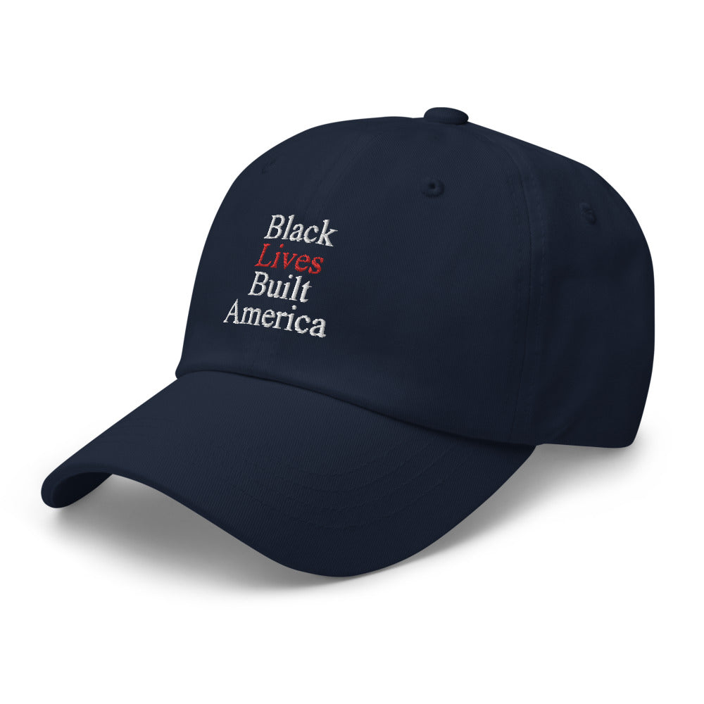 BLACK LIVES BUILT AMERICA Dad hat