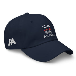 BLACK LIVES BUILT AMERICA Dad hat