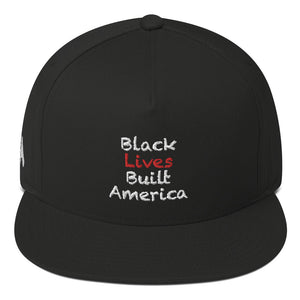 BLACK LIVES BUILT AMERICA Flat Bill Cap