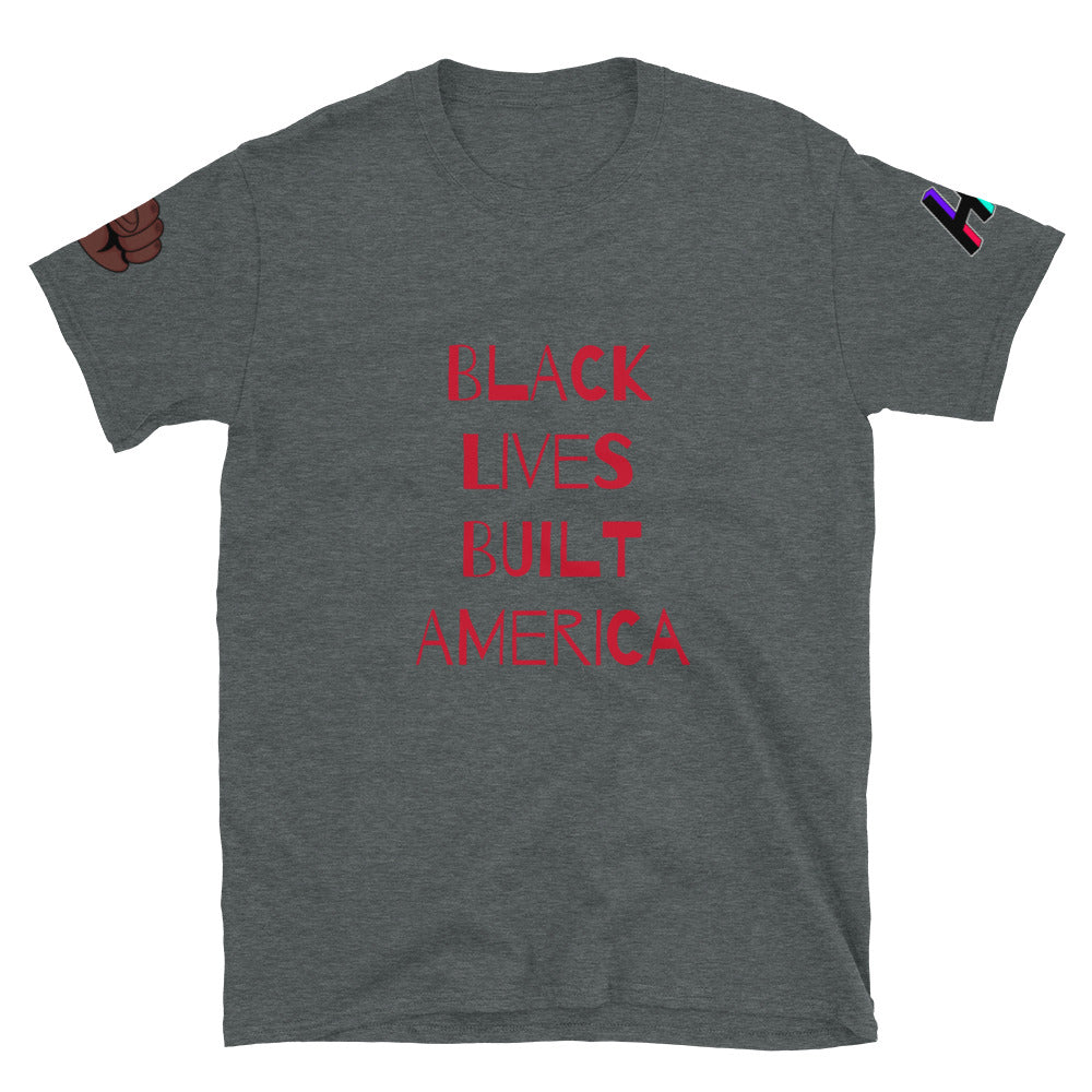 BLACK LIVES BUILT AMERICA Short-Sleeve Unisex T-Shirt